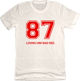 87 Loving Him Was Red One Color White tee In The Clutch
